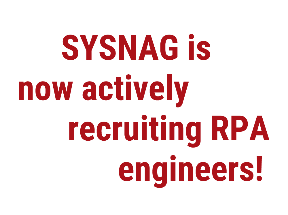 SYSNAG is now actively recruiting RPA engineers!